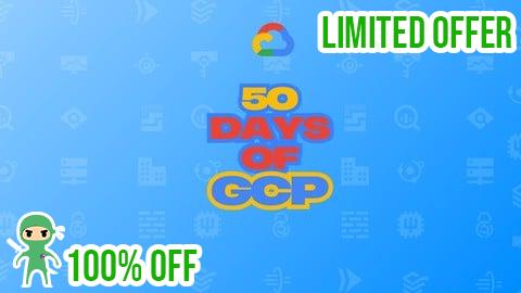 Free Coupon 50 days of GCP: Learn GCP through challenges
