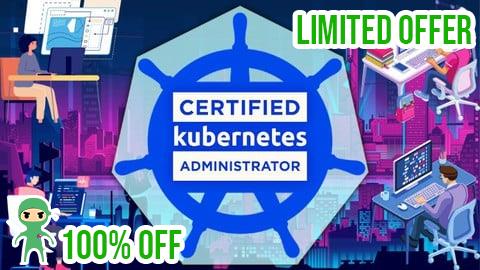 Free Coupon Certified Kubernetes Administrator Ultimate Masterclass