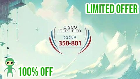 Free Coupon Complete Exam Preparation for CCNP 350-801 - Practice Tests