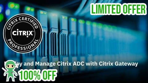 Free Coupon Deploy and Manage Citrix ADC with Citrix Gateway Prep Exams