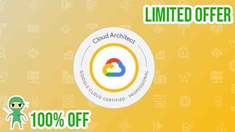 Free Coupon GCP PCA : Professional Cloud Architect Practice Exams 2025