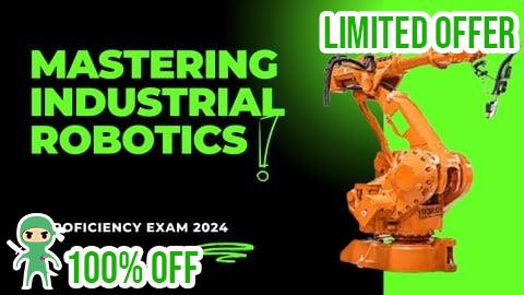 Free Coupon Mastering Industrial Robotics: Proficiency Exam 2024