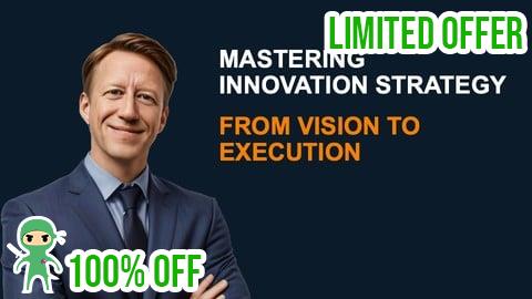 Free Coupon Mastering Innovation Strategy: From Vision to Execution