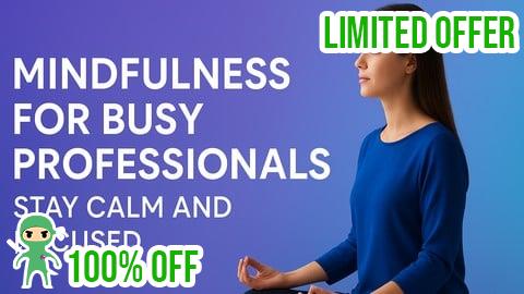 Free Coupon Mindfulness for Busy Professionals: Stay Calm and Focused